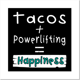 Powerlifting, Tacos + Powerlifting = Happiness Posters and Art